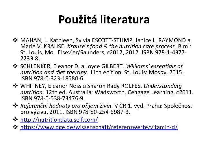 Použitá literatura v MAHAN, L. Kathleen, Sylvia ESCOTT-STUMP, Janice L. RAYMOND a Marie V.