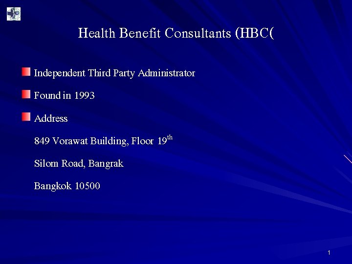 Health Benefit Consultants (HBC( Independent Third Party Administrator Found in 1993 Address 849 Vorawat