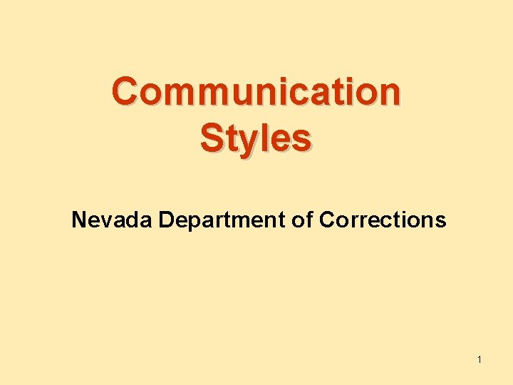 Communication Styles Nevada Department of Corrections 1 