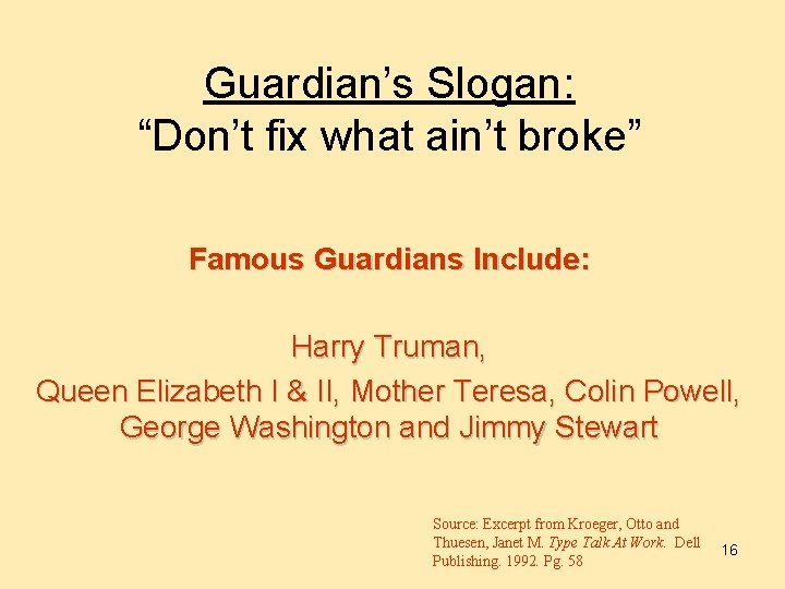 Guardian’s Slogan: “Don’t fix what ain’t broke” Famous Guardians Include: Harry Truman, Queen Elizabeth