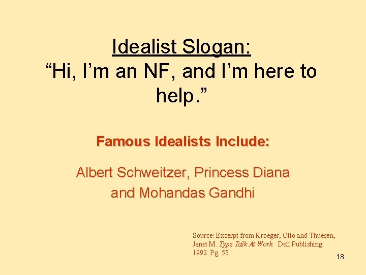 Idealist Slogan: “Hi, I’m an NF, and I’m here to help. ” Famous Idealists