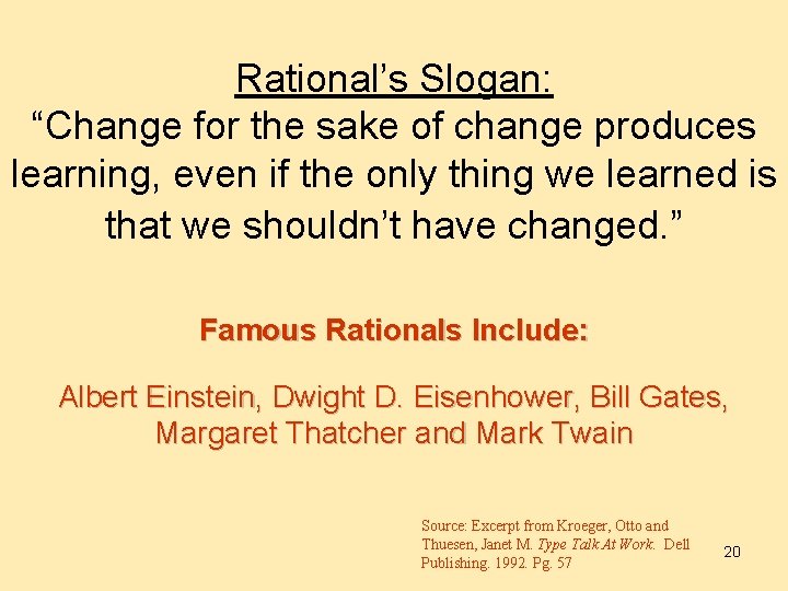 Rational’s Slogan: “Change for the sake of change produces learning, even if the only