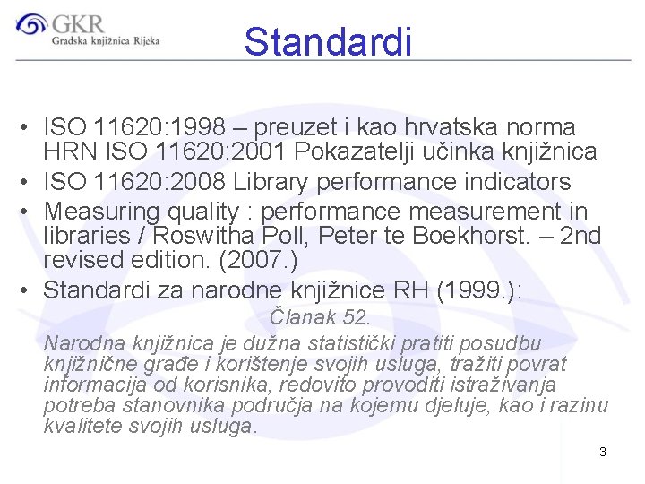 Standardi • ISO 11620: 1998 – preuzet i kao hrvatska norma HRN ISO 11620: