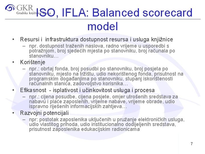 ISO, IFLA: Balanced scorecard model • Resursi i infrastruktura dostupnost resursa i usluga knjižnice