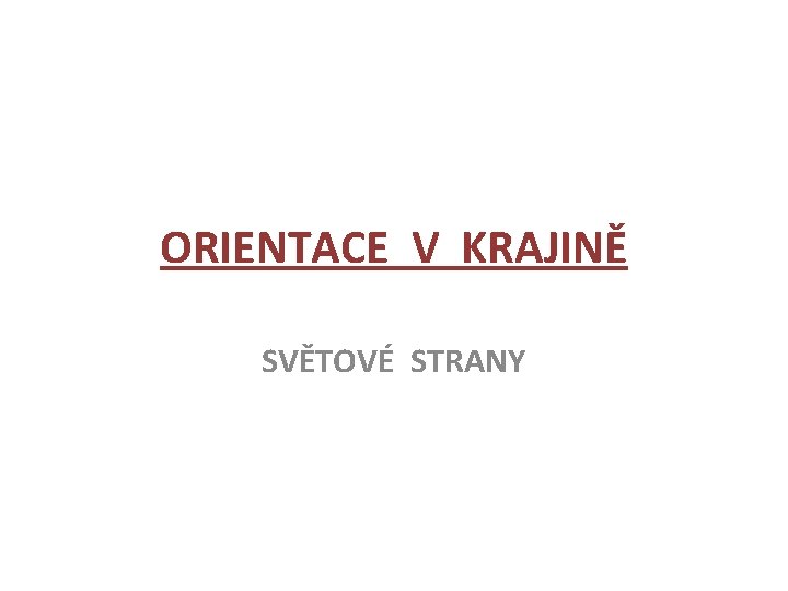 ORIENTACE V KRAJINĚ SVĚTOVÉ STRANY 