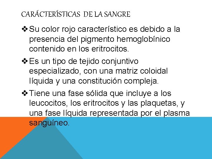 CARÁCTERÍSTICAS DE LA SANGRE v Su color rojo característico es debido a la presencia