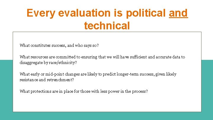 Every evaluation is political and technical What constitutes success, and who says so? What