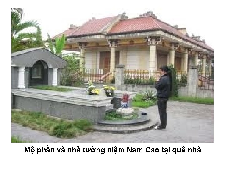 Mộ phần và nhà tưởng niệm Nam Cao tại quê nhà 