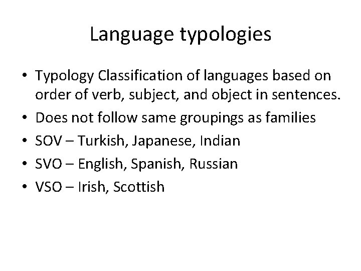 Language typologies • Typology Classification of languages based on order of verb, subject, and