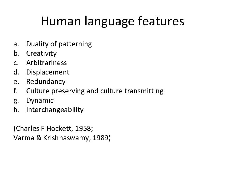 Human language features a. b. c. d. e. f. g. h. Duality of patterning