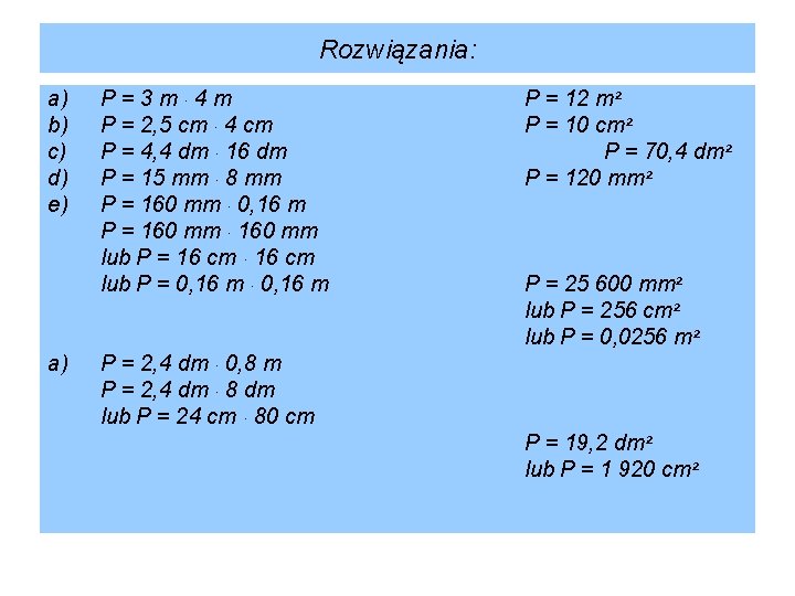 Rozwiązania: a) b) c) d) e) a) P=3 m· 4 m P = 2,