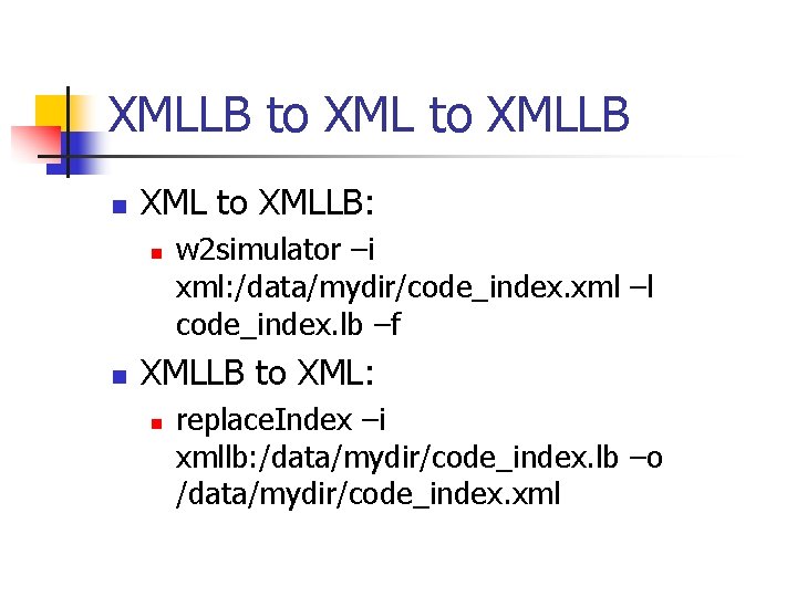 XMLLB to XMLLB n XML to XMLLB: n n w 2 simulator –i xml: