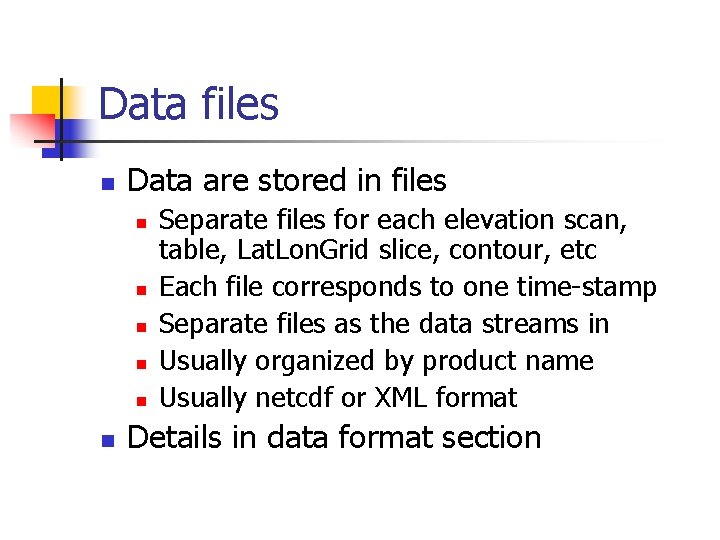 Data files n Data are stored in files n n n Separate files for