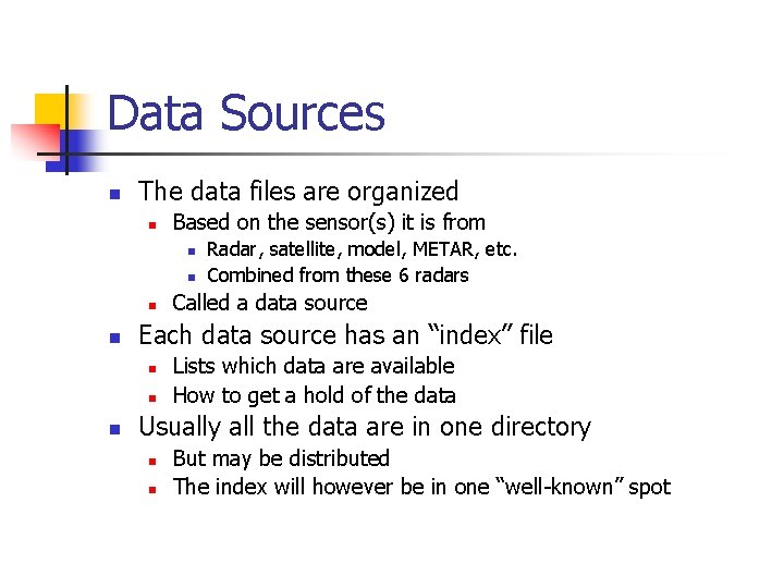 Data Sources n The data files are organized n Based on the sensor(s) it