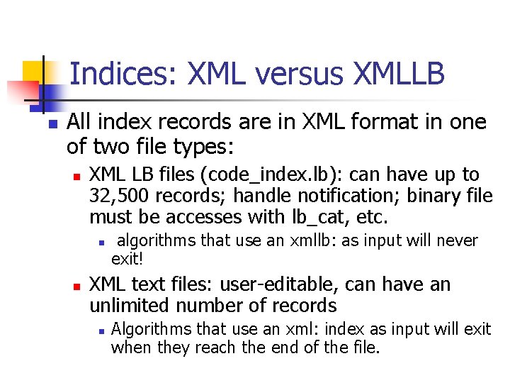 Indices: XML versus XMLLB n All index records are in XML format in one