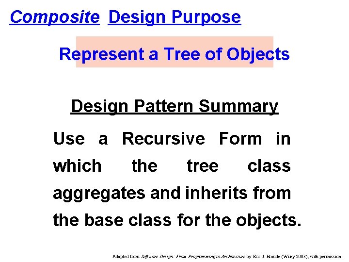 Composite Design Purpose Represent a Tree of Objects Design Pattern Summary Use a Recursive