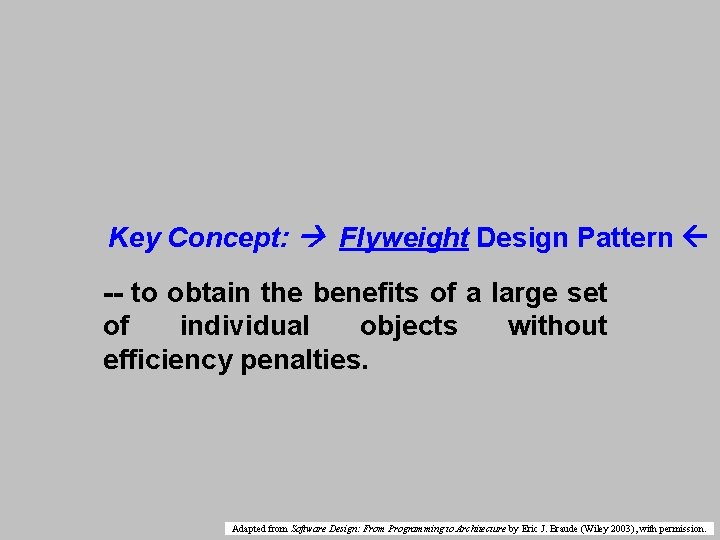 Key Concept: Flyweight Design Pattern -- to obtain the benefits of a large set