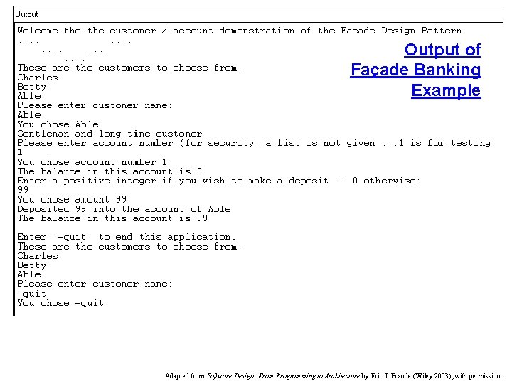 Output of Façade Banking Example Adapted from Software Design: From Programming to Architecture by