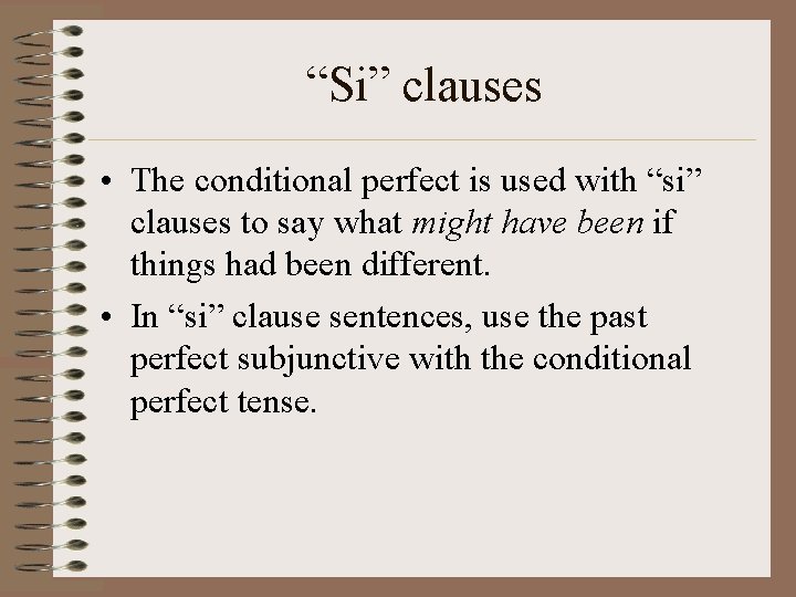 “Si” clauses • The conditional perfect is used with “si” clauses to say what