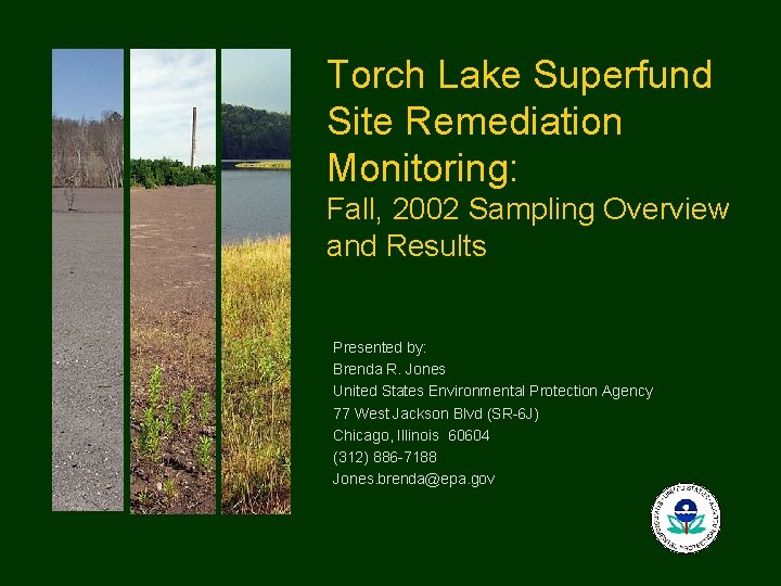 Torch Lake Superfund Site Remediation Monitoring: Fall, 2002 Sampling Overview and Results Presented by: