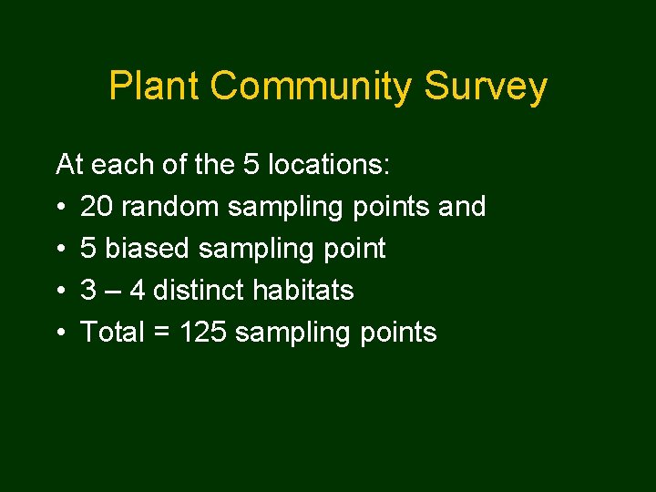 Plant Community Survey At each of the 5 locations: • 20 random sampling points