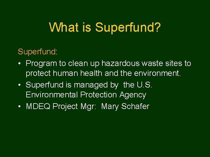 What is Superfund? Superfund: • Program to clean up hazardous waste sites to protect