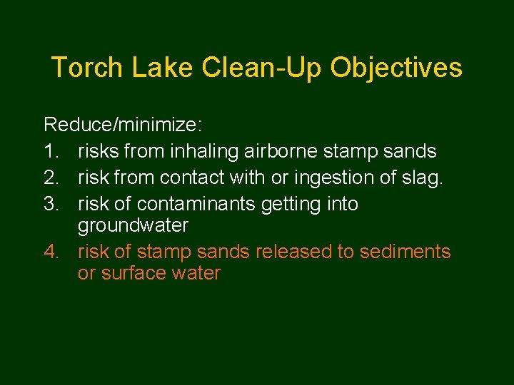 Torch Lake Clean-Up Objectives Reduce/minimize: 1. risks from inhaling airborne stamp sands 2. risk