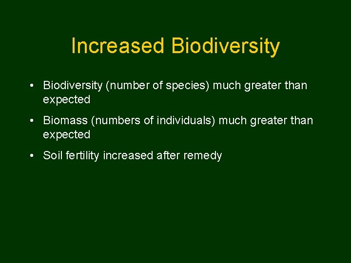 Increased Biodiversity • Biodiversity (number of species) much greater than expected • Biomass (numbers