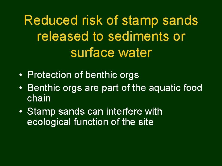 Reduced risk of stamp sands released to sediments or surface water • Protection of