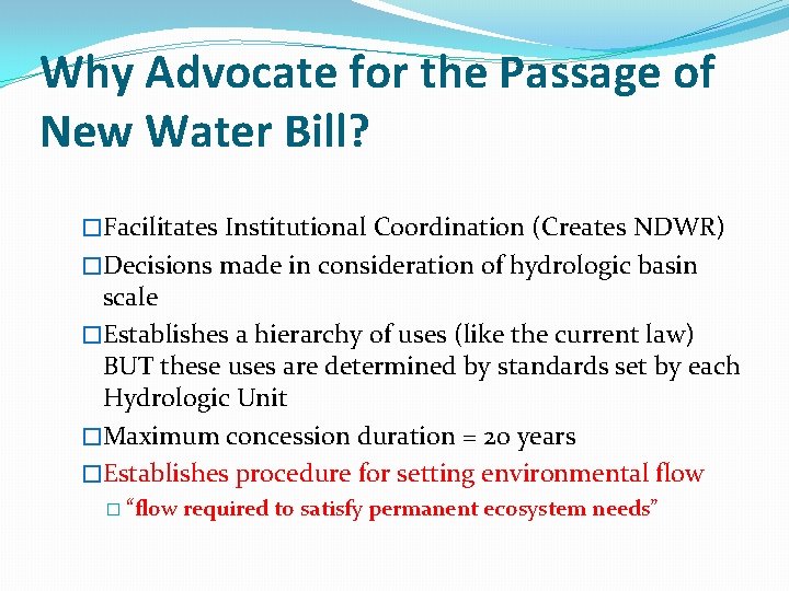 Why Advocate for the Passage of New Water Bill? �Facilitates Institutional Coordination (Creates NDWR)