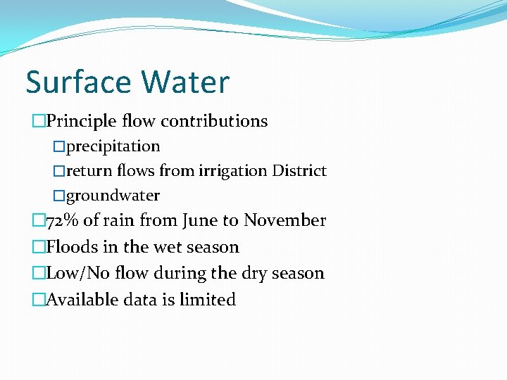 Surface Water �Principle flow contributions �precipitation �return flows from irrigation District �groundwater � 72%