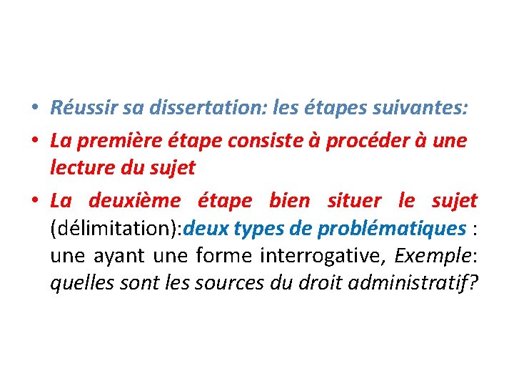  • Réussir sa dissertation: les étapes suivantes: • La première étape consiste à