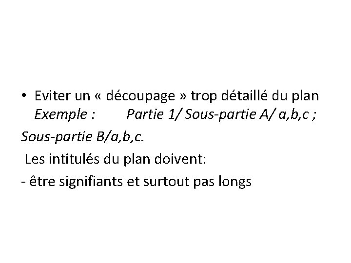  • Eviter un « découpage » trop détaillé du plan Exemple : Partie