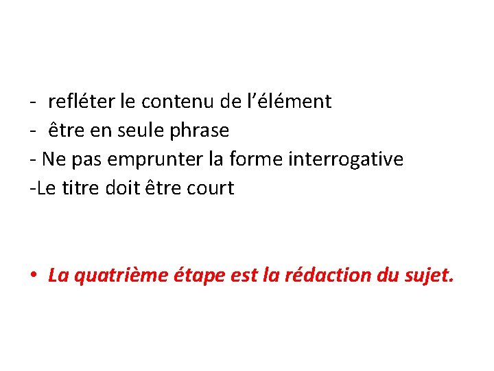 - refléter le contenu de l’élément - être en seule phrase - Ne pas