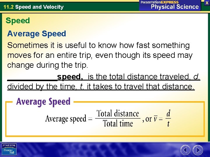 11. 2 Speed and Velocity Speed Average Speed Sometimes it is useful to know