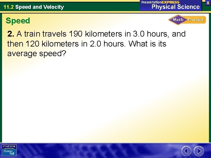 11. 2 Speed and Velocity Speed 2. A train travels 190 kilometers in 3.