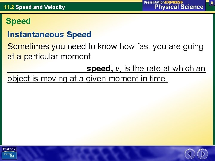 11. 2 Speed and Velocity Speed Instantaneous Speed Sometimes you need to know how