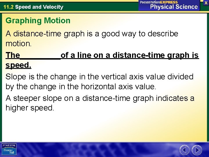 11. 2 Speed and Velocity Graphing Motion A distance-time graph is a good way