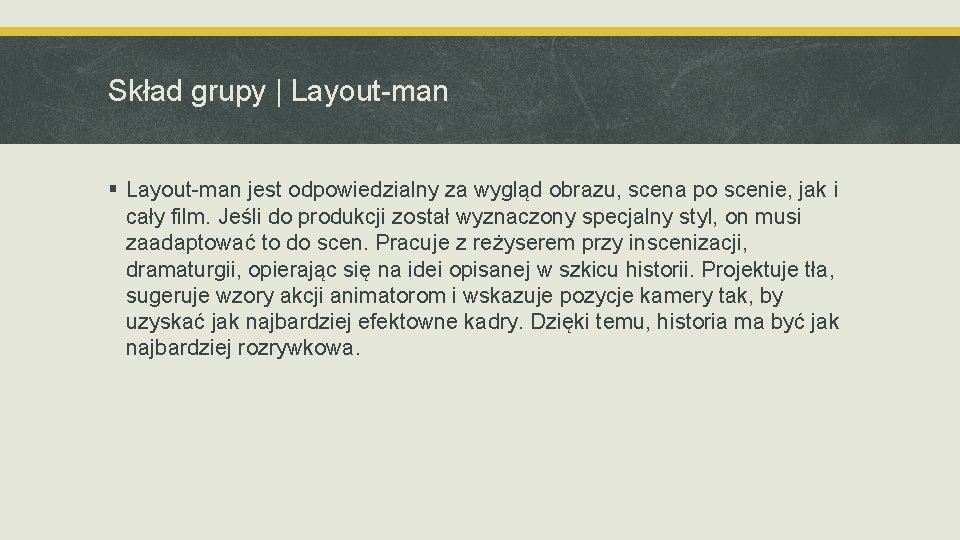 Skład grupy | Layout-man § Layout-man jest odpowiedzialny za wygląd obrazu, scena po scenie,