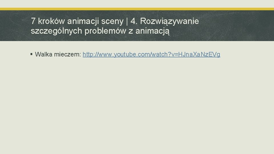 7 kroków animacji sceny | 4. Rozwiązywanie szczególnych problemów z animacją § Walka mieczem: