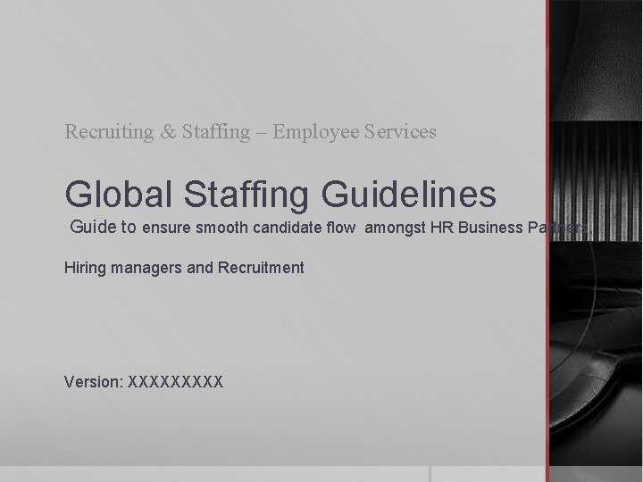 Recruiting & Staffing – Employee Services Global Staffing Guidelines Guide to ensure smooth candidate