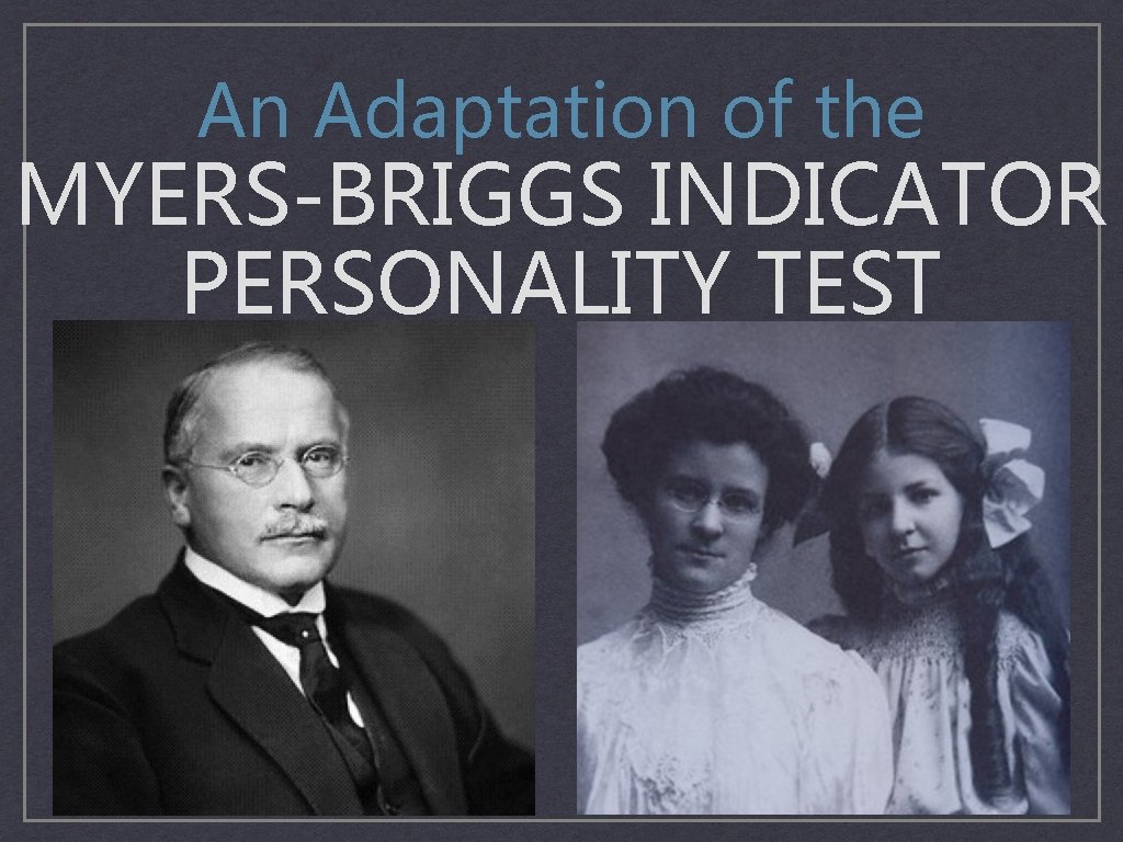 An Adaptation of the MYERS-BRIGGS INDICATOR PERSONALITY TEST 