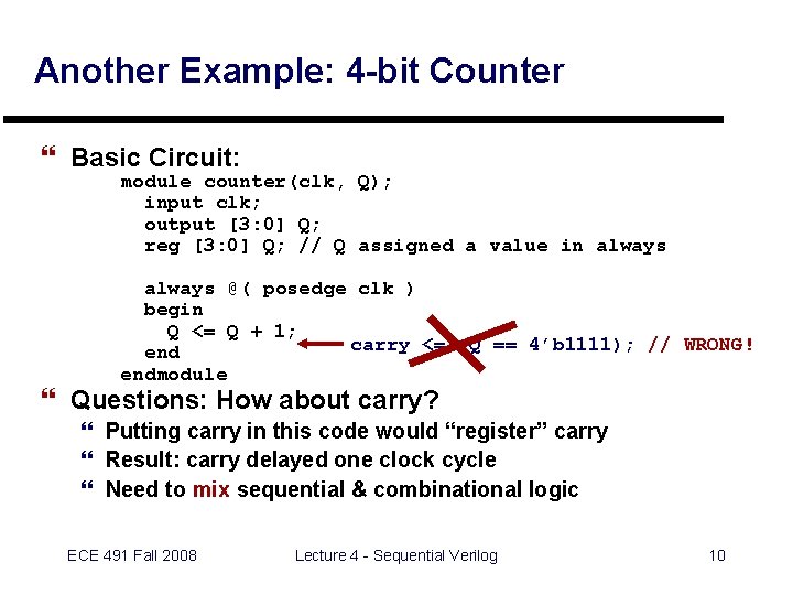 Another Example: 4 -bit Counter } Basic Circuit: module counter(clk, Q); input clk; output