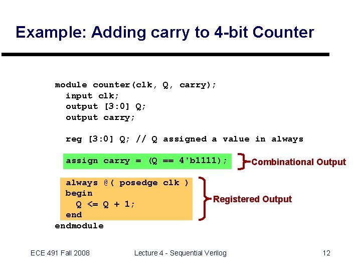 Example: Adding carry to 4 -bit Counter module counter(clk, Q, carry); input clk; output