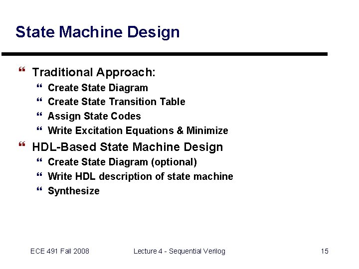 State Machine Design } Traditional Approach: } } Create State Diagram Create State Transition