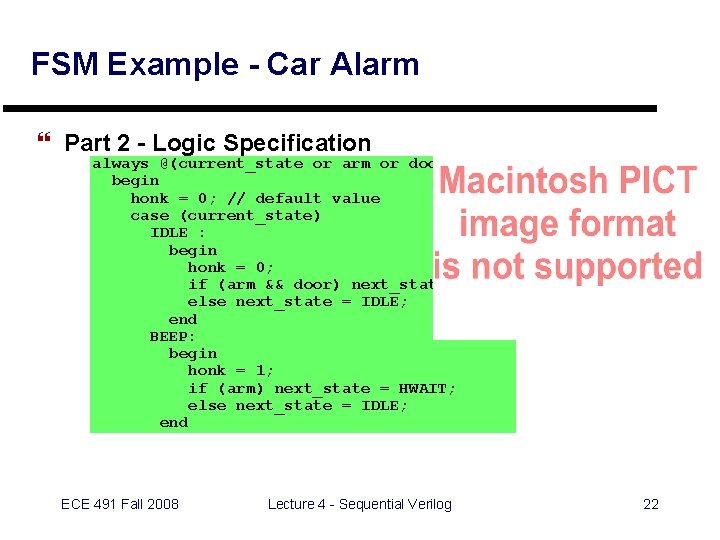 FSM Example - Car Alarm } Part 2 - Logic Specification always @(current_state or