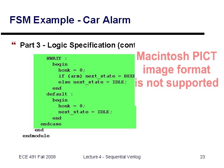FSM Example - Car Alarm } Part 3 - Logic Specification (cont’d) HWAIT :