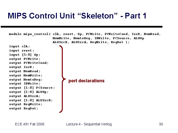 MIPS Control Unit “Skeleton” - Part 1 module mips_control( clk, reset, Op, PCWrite. Cond,