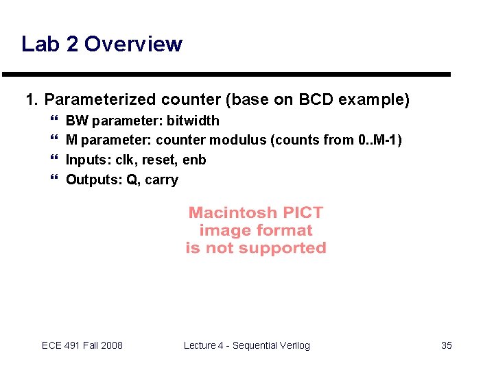 Lab 2 Overview 1. Parameterized counter (base on BCD example) } } BW parameter: