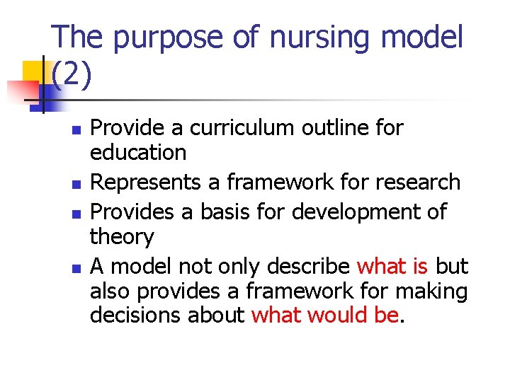 The purpose of nursing model (2) n n Provide a curriculum outline for education
